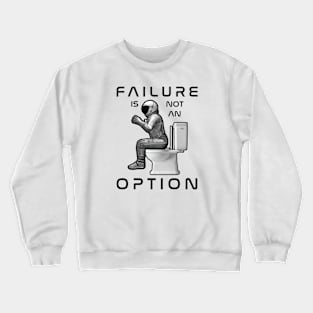 Failure is Not an Option Crewneck Sweatshirt